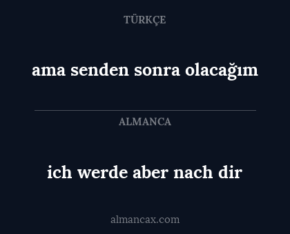 ama senden sonra olacağım - ich werde aber nach dir
