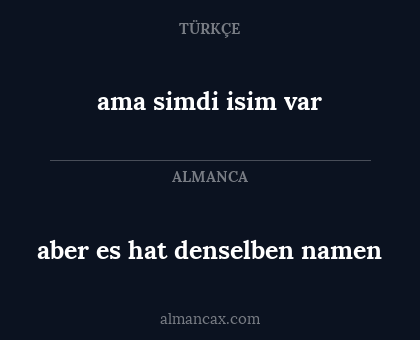aber es hat denselben namen - ama simdi isim var
