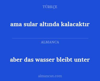 ama sular altında kalacaktır - aber das wasser bleibt unter