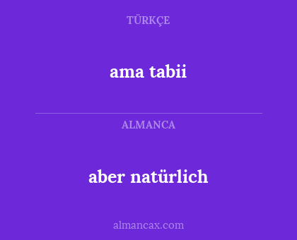aber natürlich - ama tabii
