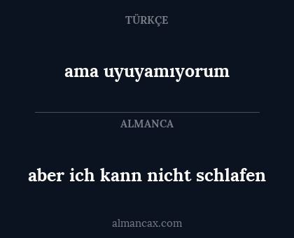 ama uyuyamıyorum - aber ich kann nicht schlafen