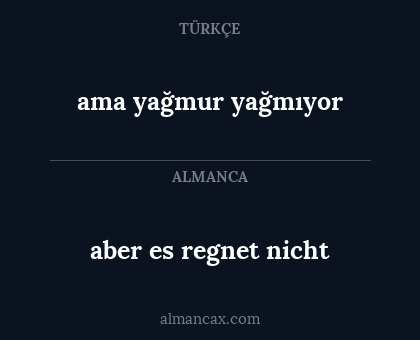 aber es regnet nicht - ama yağmur yağmıyor