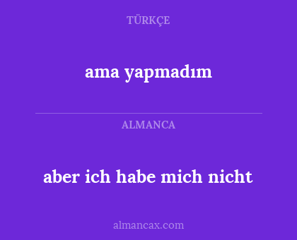 ama yapmadım - aber ich habe mich nicht