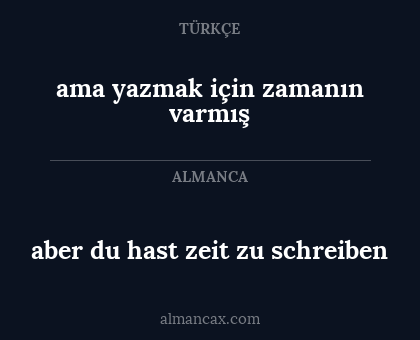 ama yazmak için zamanın varmış - aber du hast zeit zu schreiben