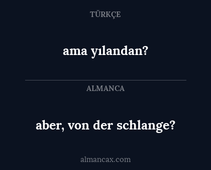 ama yılandan? - aber, von der schlange?