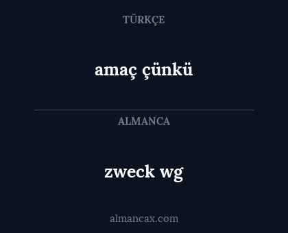 zweck wg - amaç çünkü