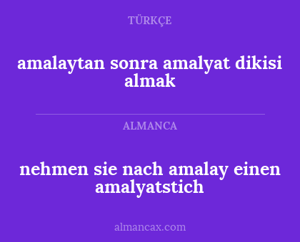 nehmen sie nach amalay einen amalyatstich - amalaytan sonra amalyat dikisi almak