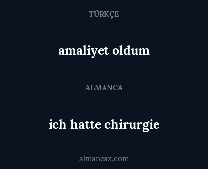 amaliyet oldum - ich hatte chirurgie