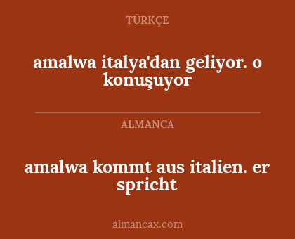 amalwa kommt aus italien. er spricht - amalwa italya'dan geliyor. o konuşuyor