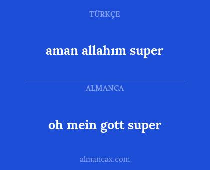 oh mein gott super - aman allahım super