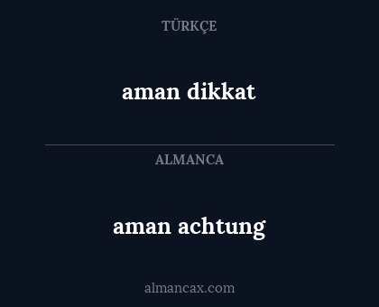 aman dikkat - aman achtung