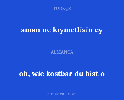oh, wie kostbar du bist o - aman ne kıymetlisin ey