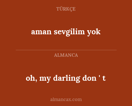 aman sevgilim yok - oh, my darling don ' t