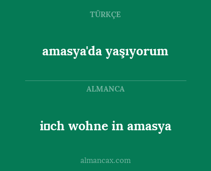 i̇ch wohne in amasya - amasya'da yaşıyorum