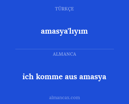 ich komme aus amasya - amasya'lıyım