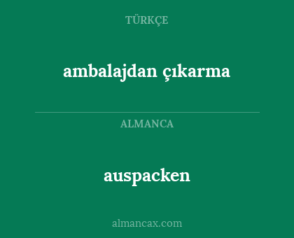 auspacken - ambalajdan çıkarma