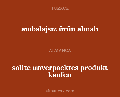 sollte unverpacktes produkt kaufen - ambalajsız ürün almalı