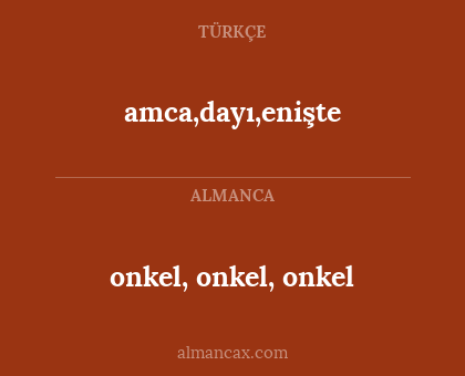 amca,dayı,enişte - onkel, onkel, onkel