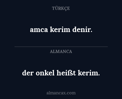 amca kerim denir. - der onkel heißt kerim.