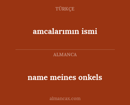 amcalarımın ismi - name meines onkels