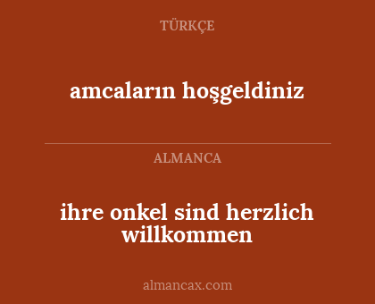 amcaların hoşgeldiniz - ihre onkel sind herzlich willkommen