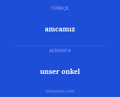 unser onkel - amcamız