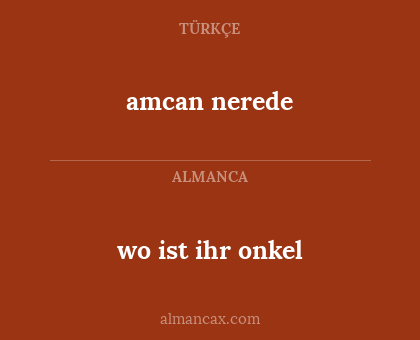wo ist ihr onkel - amcan nerede
