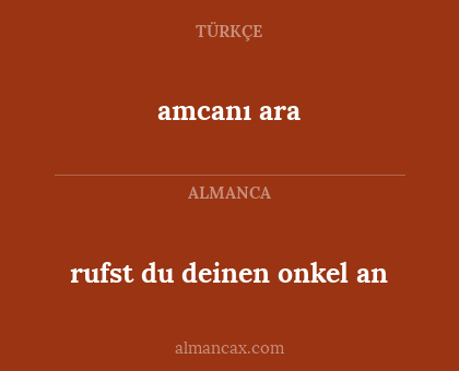amcanı ara - rufst du deinen onkel an