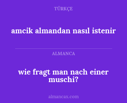 wie fragt man nach einer muschi? - amcik almandan nasıl istenir