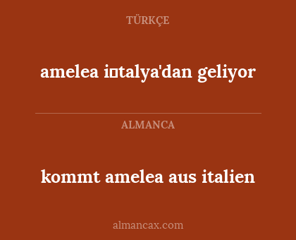 kommt amelea aus italien - amelea i̇talya'dan geliyor
