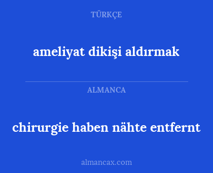 chirurgie haben nähte entfernt - ameliyat dikişi aldırmak