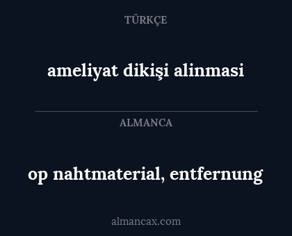ameliyat dikişi alinmasi - op nahtmaterial, entfernung