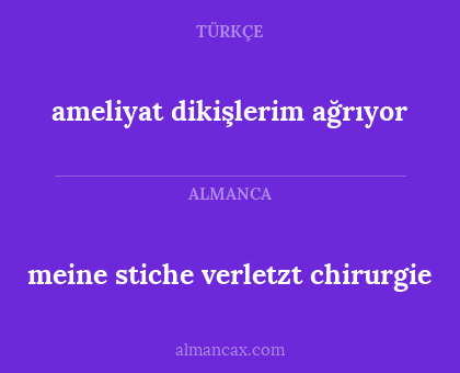 ameliyat dikişlerim ağrıyor - meine stiche verletzt chirurgie