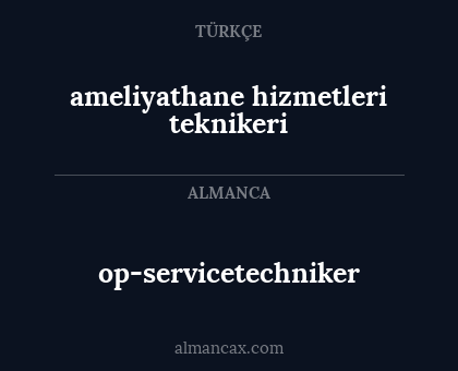 ameliyathane hizmetleri teknikeri - op-servicetechniker