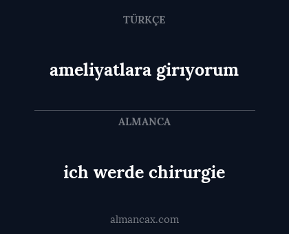 ameliyatlara girıyorum - ich werde chirurgie