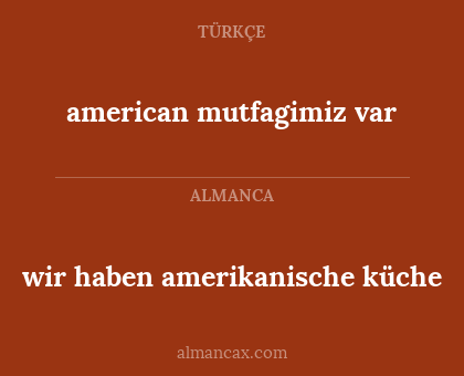 wir haben amerikanische küche - american mutfagimiz var