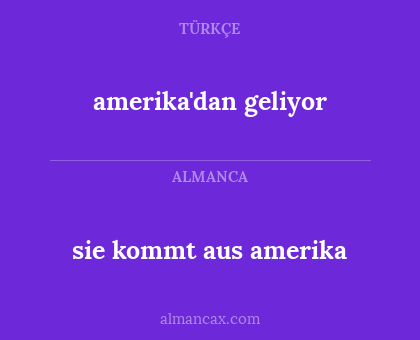 amerika'dan geliyor - sie kommt aus amerika