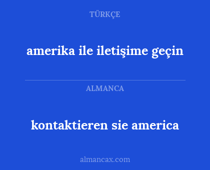 kontaktieren sie america - amerika ile iletişime geçin
