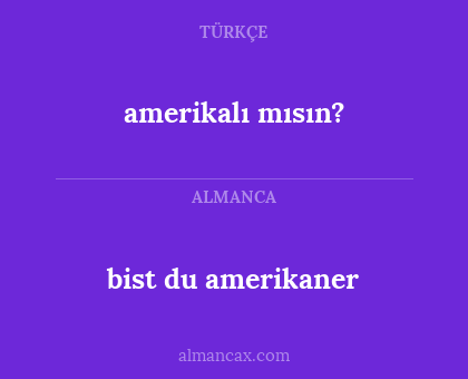 amerikalı mısın? - bist du amerikaner
