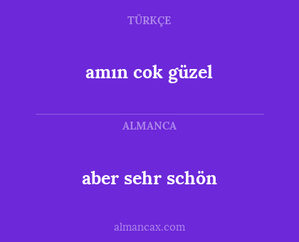 amın cok güzel - aber sehr schön