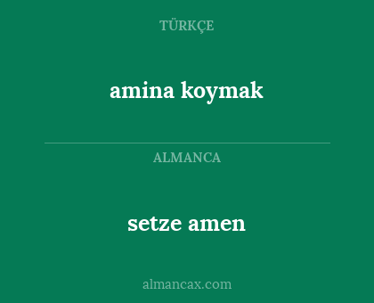 setze amen - amina koymak