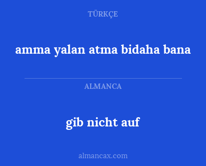 gib nicht auf - amma yalan atma bidaha bana