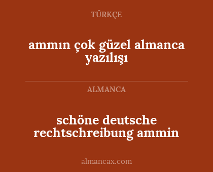 schöne deutsche rechtschreibung ammin - ammın çok güzel almanca yazılışı