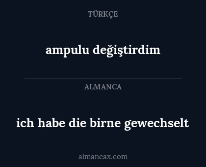 ampulu değiştirdim - ich habe die birne gewechselt
