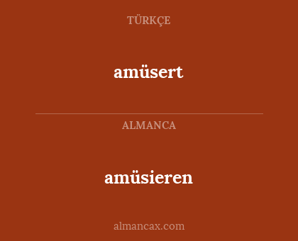 amüsieren - amüsert