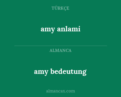 amy bedeutung - amy anlami