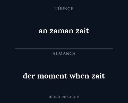 an zaman zait - der moment when zait