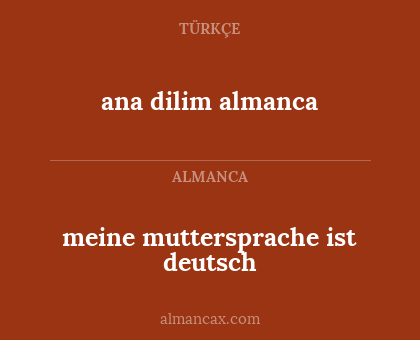 meine muttersprache ist deutsch - ana dilim almanca