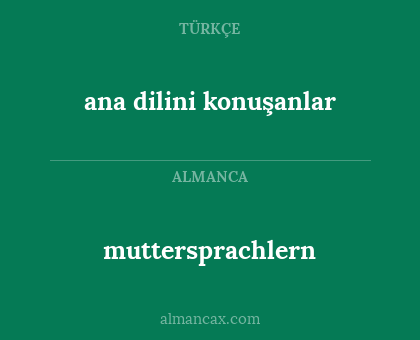 muttersprachlern - ana dilini konuşanlar