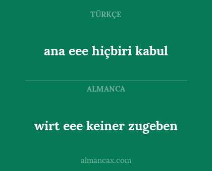 wirt eee keiner zugeben - ana eee hiçbiri kabul